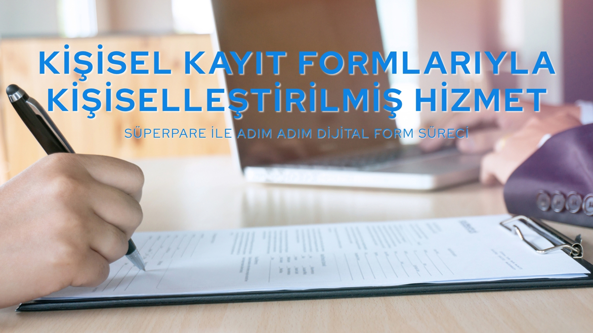 Müşteri Karşılama: Dijital Kayıt Formlarıyla Kişiselleştirilmiş Hizmet Sunumu